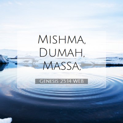 Picture 07 - Genesis 25:14 WEB - Mishma, Dumah, - Bible Verse Picture