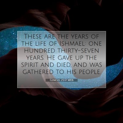 Picture 07 - Genesis 25:17 WEB - These are the years of the life of Ishmael: one - Bible Verse Picture