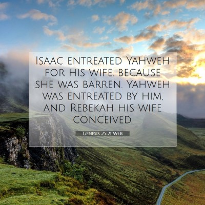 Picture 07 - Genesis 25:21 WEB - Isaac entreated Yahweh for his wife, because she - Bible Verse Picture