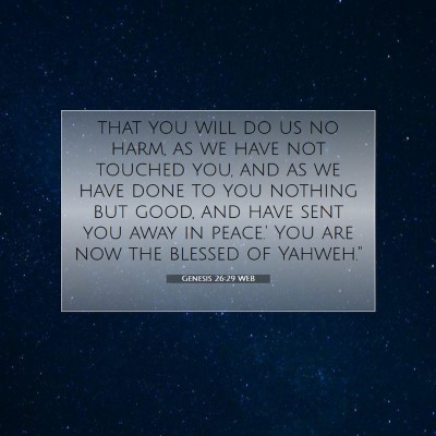 Picture 07 - Genesis 26:29 WEB - that you will do us no harm, as we have not - Bible Verse Picture