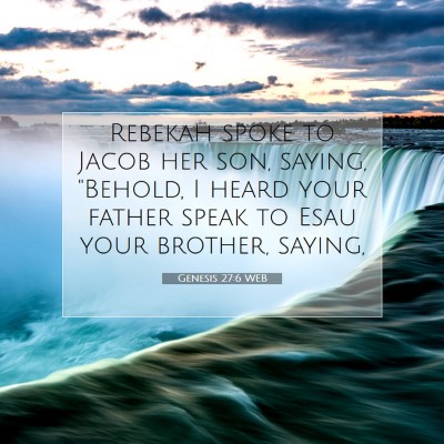 Picture 07 - Genesis 27:6 WEB - Rebekah spoke to Jacob her son, saying, 