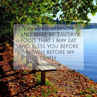 Picture 07 - Genesis 27:7 WEB - 'Bring me venison, and make me savory food, that - Bible Verse Picture
