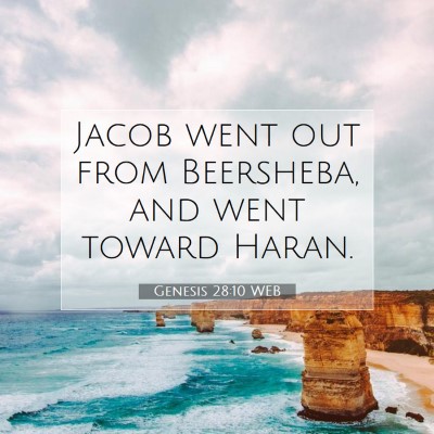 Picture 07 - Genesis 28:10 WEB - Jacob went out from Beersheba, and went toward - Bible Verse Picture
