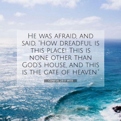 Picture 07 - Genesis 28:17 WEB - He was afraid, and said, 