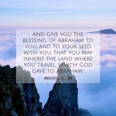 Picture 07 - Genesis 28:4 WEB - and give you the blessing of Abraham, to you, and - Bible Verse Picture