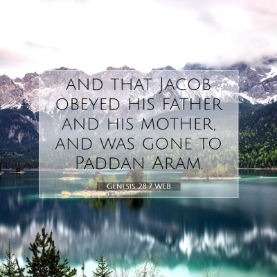 Picture 07 - Genesis 28:7 WEB - and that Jacob obeyed his father and his mother, - Bible Verse Picture