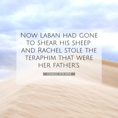 Picture 07 - Genesis 31:19 WEB - Now Laban had gone to shear his sheep: and Rachel - Bible Verse Picture
