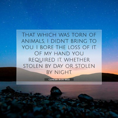 Picture 07 - Genesis 31:39 WEB - That which was torn of animals, I didn't bring to - Bible Verse Picture