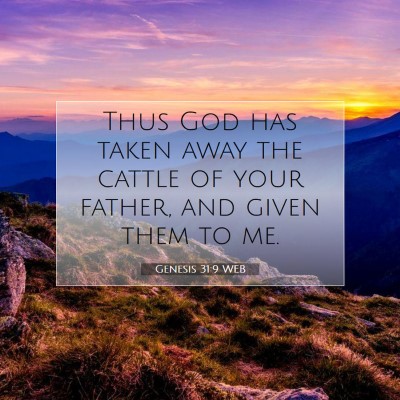 Picture 07 - Genesis 31:9 WEB - Thus God has taken away the cattle of your - Bible Verse Picture