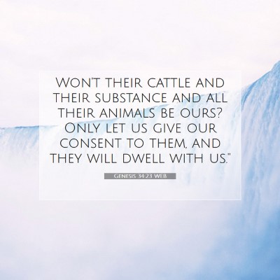 Picture 07 - Genesis 34:23 WEB - Won't their cattle and their substance and all - Bible Verse Picture