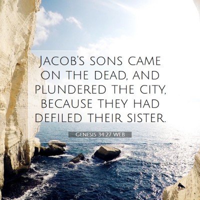 Picture 07 - Genesis 34:27 WEB - Jacob's sons came on the dead, and plundered the - Bible Verse Picture