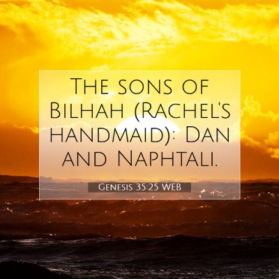 Picture 07 - Genesis 35:25 WEB - The sons of Bilhah (Rachel's handmaid): Dan and - Bible Verse Picture