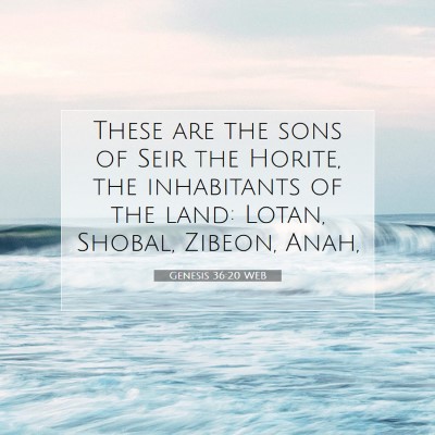 Picture 07 - Genesis 36:20 WEB - These are the sons of Seir the Horite, the - Bible Verse Picture