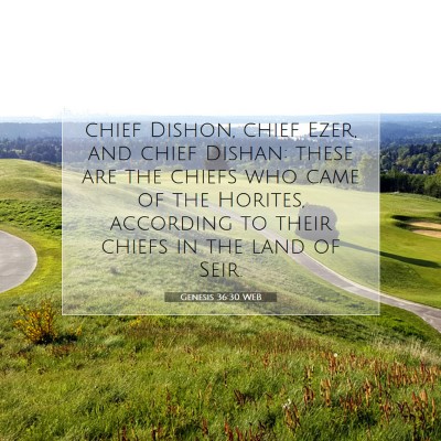 Picture 07 - Genesis 36:30 WEB - chief Dishon, chief Ezer, and chief Dishan: these - Bible Verse Picture