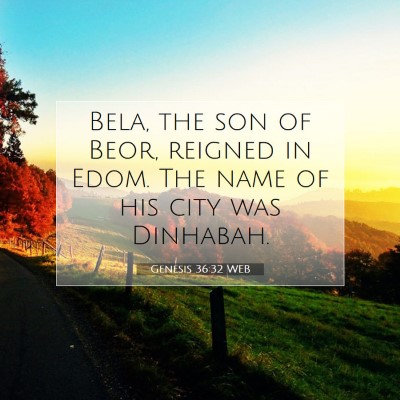 Picture 07 - Genesis 36:32 WEB - Bela, the son of Beor, reigned in Edom. The name - Bible Verse Picture