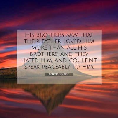 Picture 07 - Genesis 37:4 WEB - His brothers saw that their father loved him more - Bible Verse Picture