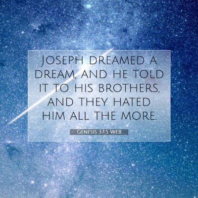 Picture 07 - Genesis 37:5 WEB - Joseph dreamed a dream, and he told it to his - Bible Verse Picture