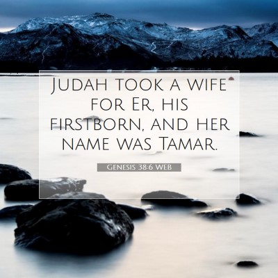 Picture 07 - Genesis 38:6 WEB - Judah took a wife for Er, his firstborn, and her - Bible Verse Picture
