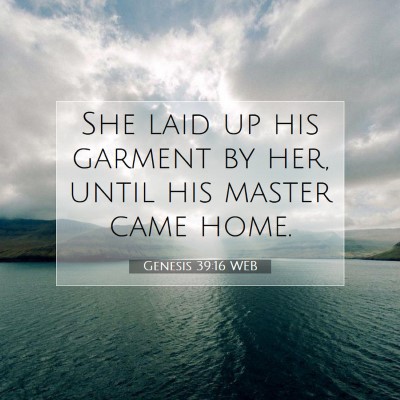Picture 07 - Genesis 39:16 WEB - She laid up his garment by her, until his master - Bible Verse Picture
