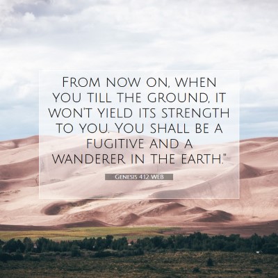 Picture 07 - Genesis 4:12 WEB - From now on, when you till the ground, it won't - Bible Verse Picture