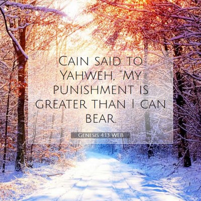 Picture 07 - Genesis 4:13 WEB - Cain said to Yahweh, 