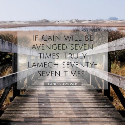 Picture 07 - Genesis 4:24 WEB - If Cain will be avenged seven times, Truly Lamech - Bible Verse Picture