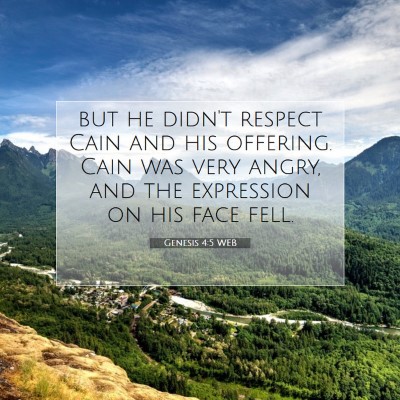 Picture 07 - Genesis 4:5 WEB - but he didn't respect Cain and his offering. Cain - Bible Verse Picture