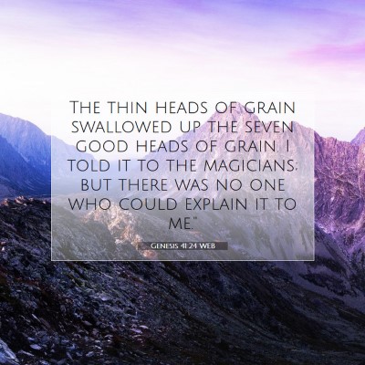 Picture 07 - Genesis 41:24 WEB - The thin heads of grain swallowed up the seven - Bible Verse Picture