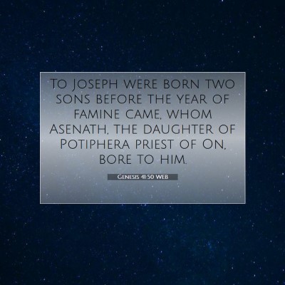 Picture 07 - Genesis 41:50 WEB - To Joseph were born two sons before the year of - Bible Verse Picture