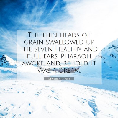 Picture 07 - Genesis 41:7 WEB - The thin heads of grain swallowed up the seven - Bible Verse Picture