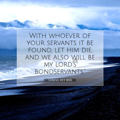 Picture 07 - Genesis 44:9 WEB - With whoever of your servants it be found, let - Bible Verse Picture