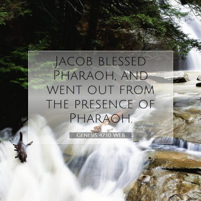 Picture 07 - Genesis 47:10 WEB - Jacob blessed Pharaoh, and went out from the - Bible Verse Picture