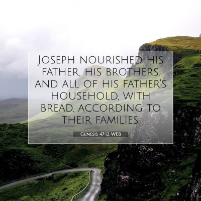 Picture 07 - Genesis 47:12 WEB - Joseph nourished his father, his brothers, and - Bible Verse Picture