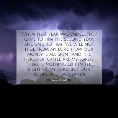 Picture 07 - Genesis 47:18 WEB - When that year was ended, they came to him the - Bible Verse Picture