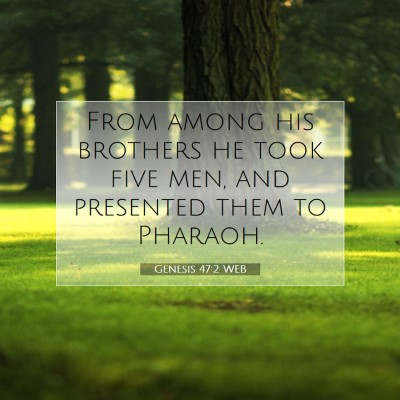 Picture 07 - Genesis 47:2 WEB - From among his brothers he took five men, and - Bible Verse Picture