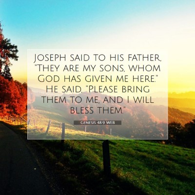 Picture 07 - Genesis 48:9 WEB - Joseph said to his father, 