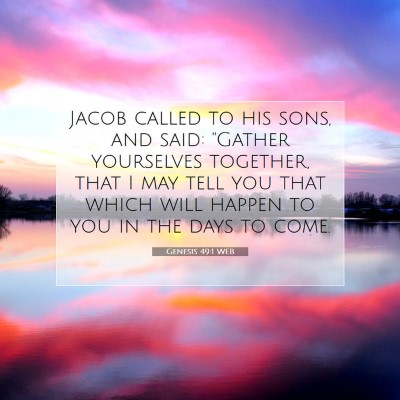 Picture 07 - Genesis 49:1 WEB - Jacob called to his sons, and said: 