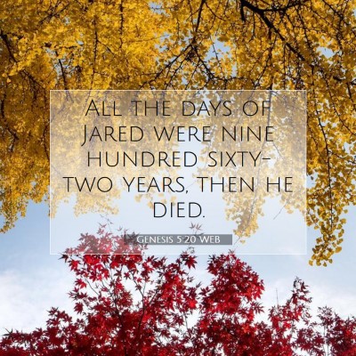 Picture 07 - Genesis 5:20 WEB - All the days of Jared were nine hundred sixty-two - Bible Verse Picture