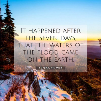 Picture 07 - Genesis 7:10 WEB - It happened after the seven days, that the waters - Bible Verse Picture