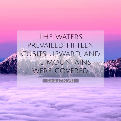 Picture 07 - Genesis 7:20 WEB - The waters prevailed fifteen cubits upward, and - Bible Verse Picture