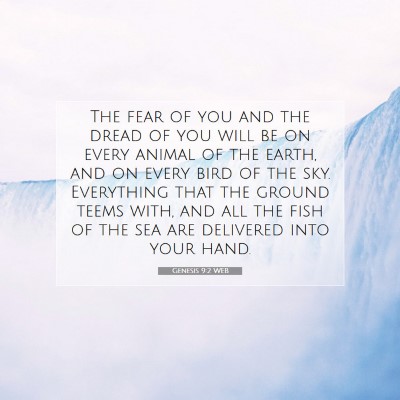 Picture 07 - Genesis 9:2 WEB - The fear of you and the dread of you will be on - Bible Verse Picture