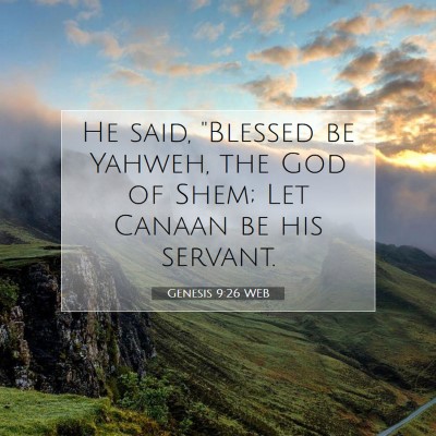 Picture 07 - Genesis 9:26 WEB - He said, 