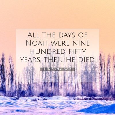 Picture 07 - Genesis 9:29 WEB - All the days of Noah were nine hundred fifty - Bible Verse Picture