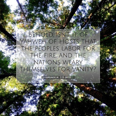 Picture 07 - Habakkuk 2:13 WEB - Behold, isn't it of Yahweh of Hosts that the - Bible Verse Picture