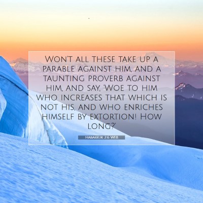 Picture 07 - Habakkuk 2:6 WEB - Won't all these take up a parable against him, - Bible Verse Picture