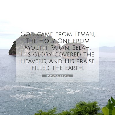 Picture 07 - Habakkuk 3:3 WEB - God came from Teman, The Holy One from Mount - Bible Verse Picture