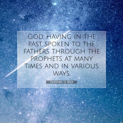 Picture 07 - Hebrews 1:1 WEB - God, having in the past spoken to the fathers - Bible Verse Picture