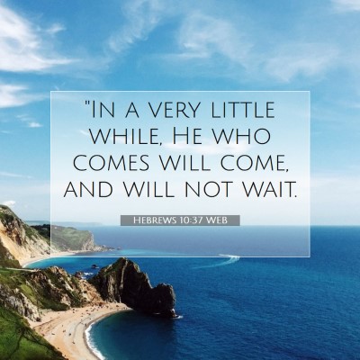 Picture 07 - Hebrews 10:37 WEB - 