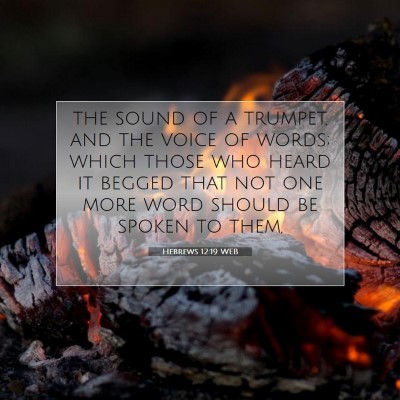 Picture 07 - Hebrews 12:19 WEB - the sound of a trumpet, and the voice of words; - Bible Verse Picture