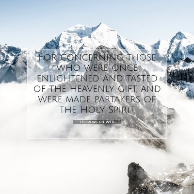 Picture 07 - Hebrews 6:4 WEB - For concerning those who were once enlightened - Bible Verse Picture